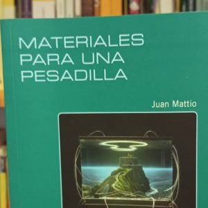 Reseña de Juan Mattio (2025) Materiales para una pesadilla. Buenos Aires, Caja Negra.