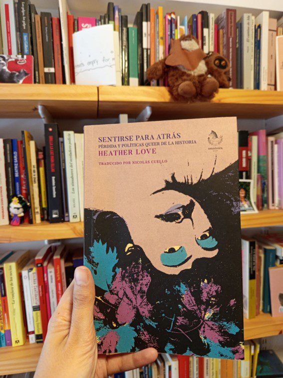 Sentirse para atrás, de Heather Love. No pude hacer una reseña.